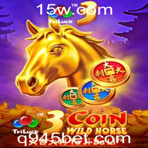 Conheça o Empolgante Jogo 3CoinWildHorse e Sua Ascensão na 945bet